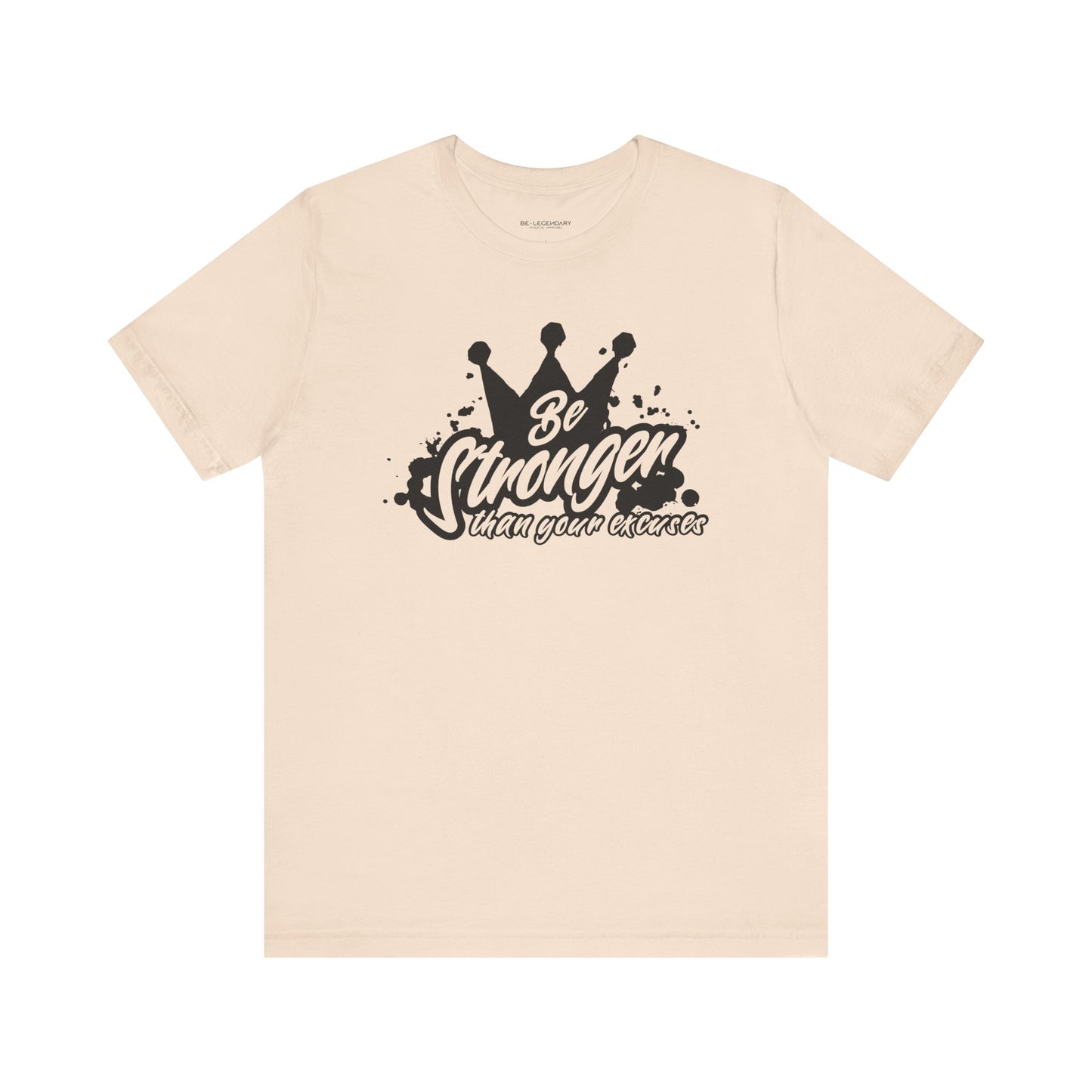 Be Stronger Than Your Excuses Unisex Tee