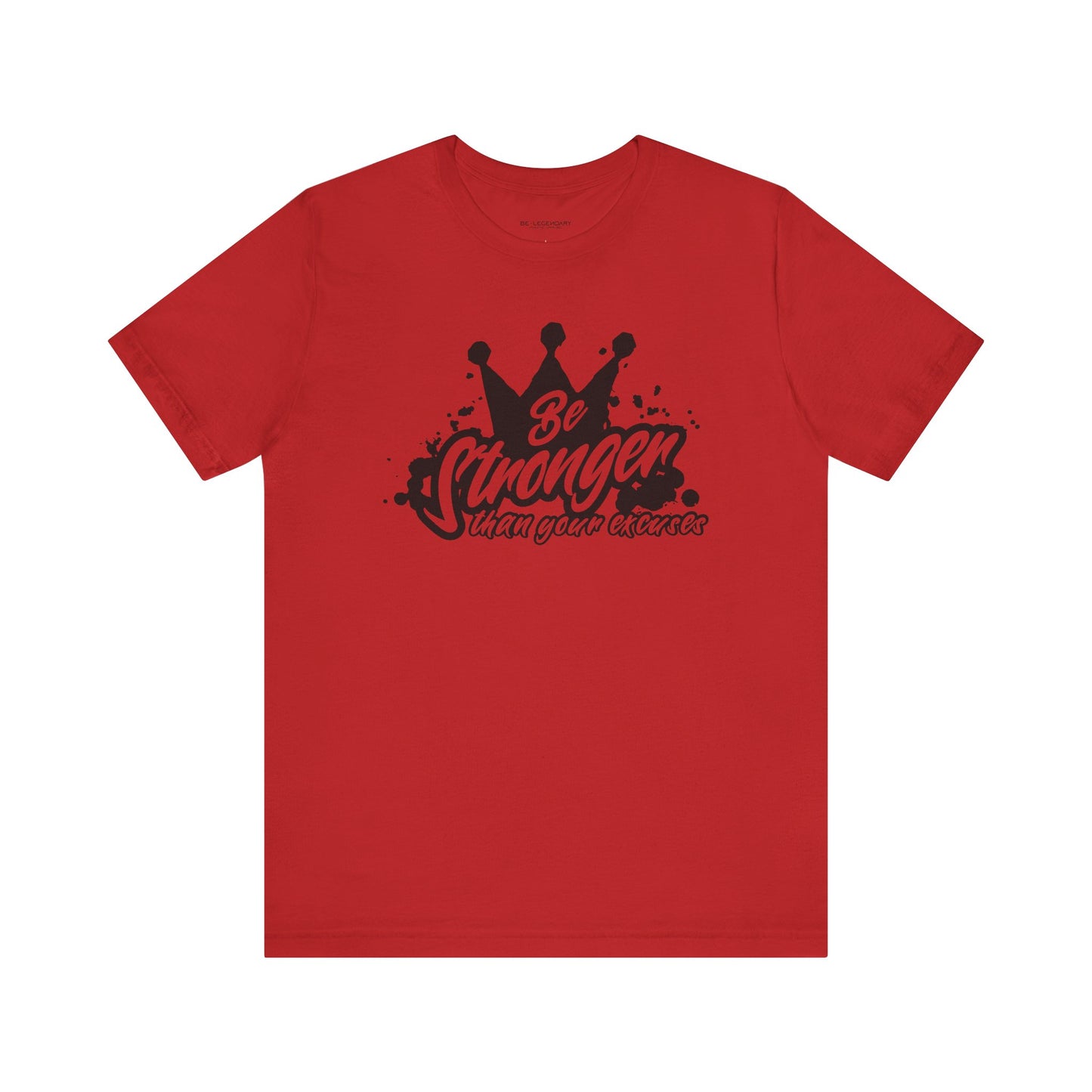 Be Stronger Than Your Excuses Unisex Tee