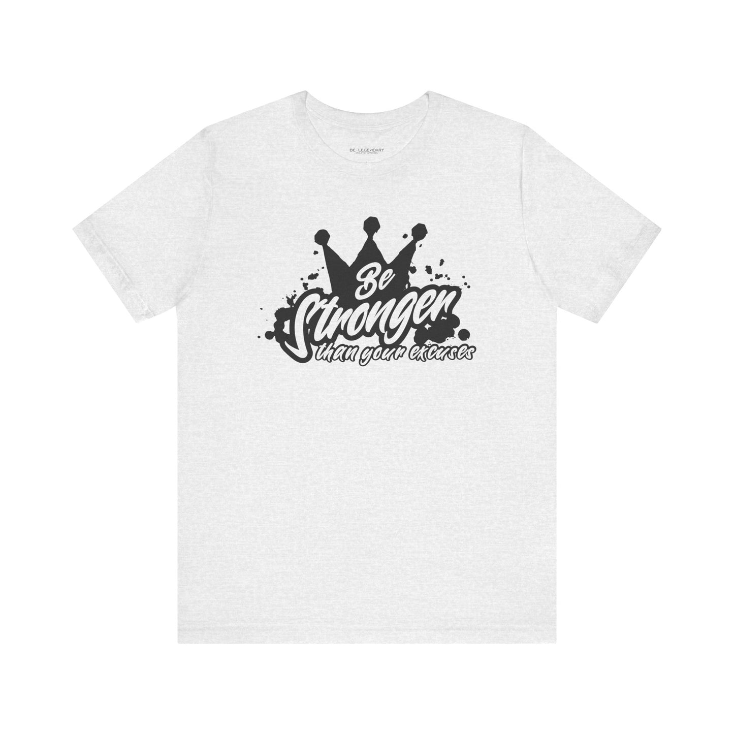 Be Stronger Than Your Excuses Unisex Tee