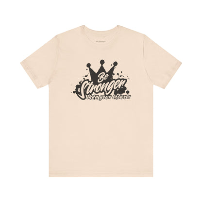 Be Stronger Than Your Excuses Unisex Tee