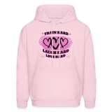 Unisex Train Hard Laugh Hard Love Hard Hoodie - pale pink