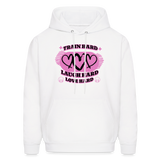 Unisex Train Hard Laugh Hard Love Hard Hoodie - white