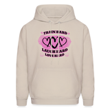 Unisex Train Hard Laugh Hard Love Hard Hoodie - Sand