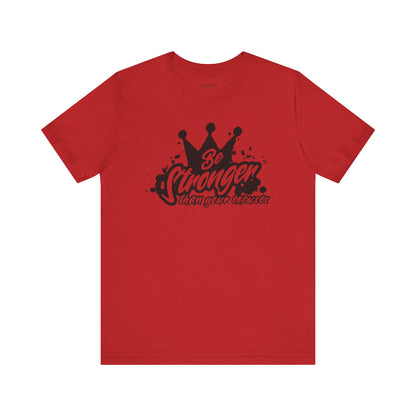 Be Stronger Than Your Excuses Unisex Tee