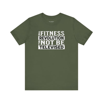 The Fitness Revolution Will Not Be Televised Tee