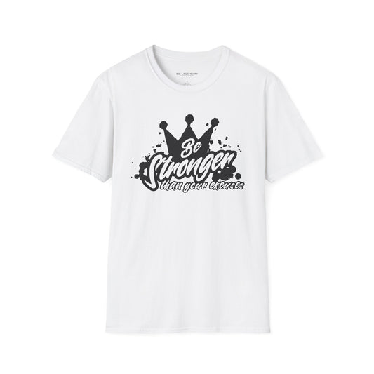 Be Stronger Than Your Excuses Unisex Tee - Be•Legendary Athletic Apparel