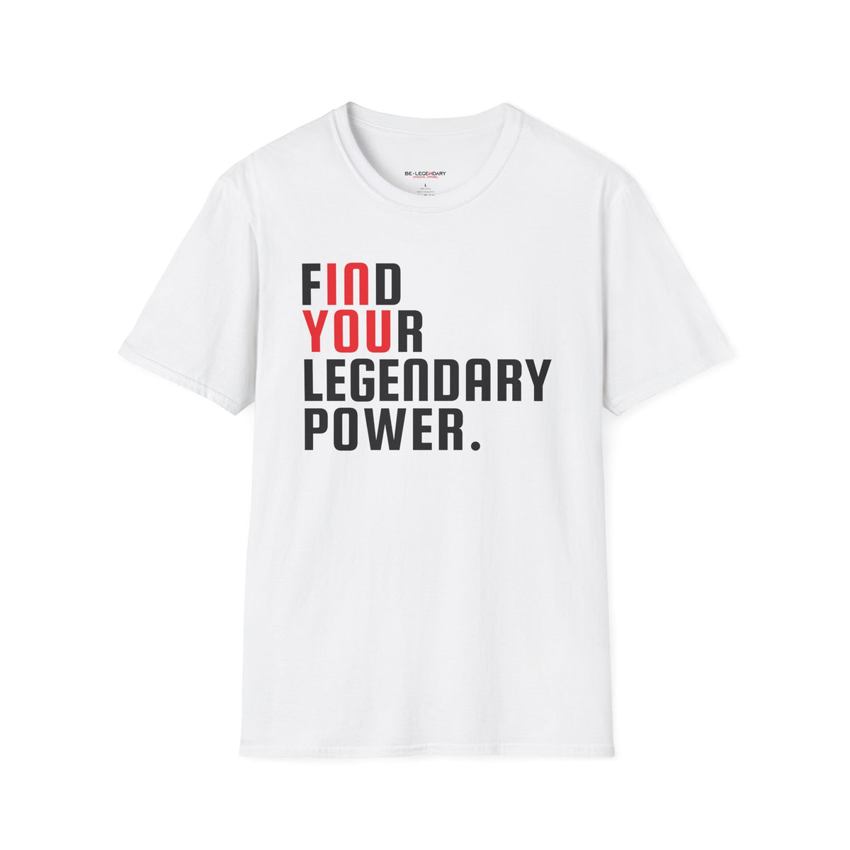 Find Your Legendary Power (In You) WhiteTee - Be•Legendary Athletic Apparel