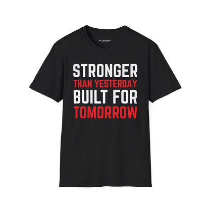 Stronger Than Yesterday Built For Tomorrow Tee