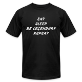 Eat Sleep Be Legendary Repeat In BLK tee - black