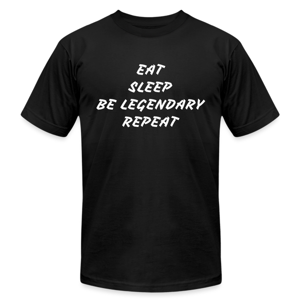 Eat Sleep Be Legendary Repeat In BLK tee - black