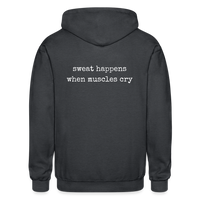 Sweat Happens When Muscles Cry Zip Up Hoodie - deep heather