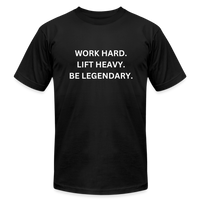 Work Hard. Lift Heavy. Be Legendary. Tee - black