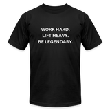 Work Hard. Lift Heavy. Be Legendary. Tee - black