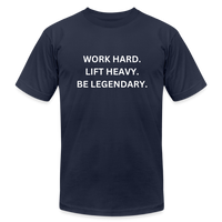 Work Hard. Lift Heavy. Be Legendary. Tee - navy