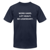 Work Hard. Lift Heavy. Be Legendary. Tee - navy