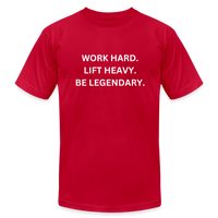 Work Hard. Lift Heavy. Be Legendary. Tee - red