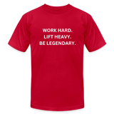 Work Hard. Lift Heavy. Be Legendary. Tee - red