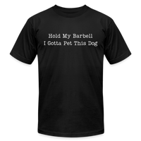 Hold My Barbell I Gotta Pet This Dog Tee - black