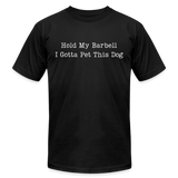 Hold My Barbell I Gotta Pet This Dog Tee - black