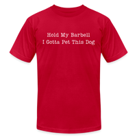 Hold My Barbell I Gotta Pet This Dog Tee - red