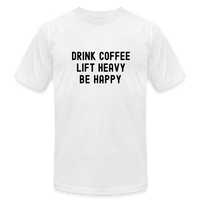 Drink Coffee Lift Heavy Be Happy Tee - white