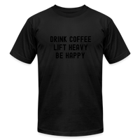 Drink Coffee Lift Heavy Be Happy Tee - black