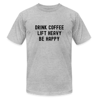 Drink Coffee Lift Heavy Be Happy Tee - heather gray