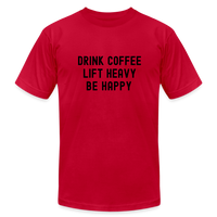 Drink Coffee Lift Heavy Be Happy Tee - red