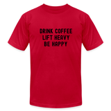 Drink Coffee Lift Heavy Be Happy Tee - red