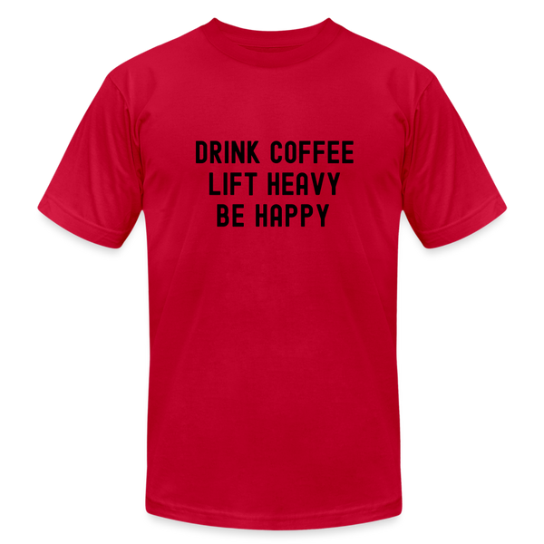 Drink Coffee Lift Heavy Be Happy Tee - red