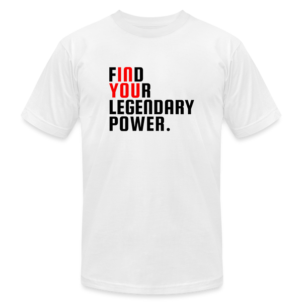 Find Your Legendary Power  (In You) T-Shirt White - white